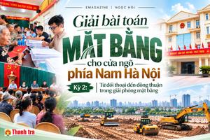 Kỳ 2: Từ đối thoại đến đồng thuận trong giải phóng mặt bằng
