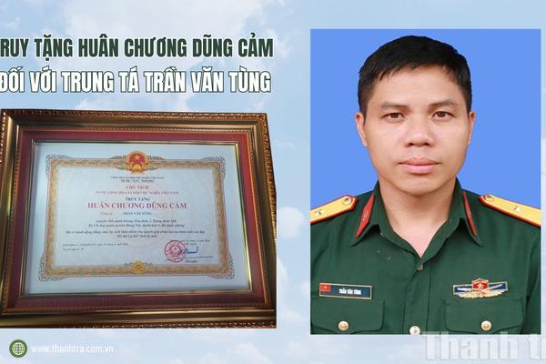Truy tặng Huân chương Dũng cảm đối với Trung tá Trần Văn Tùng