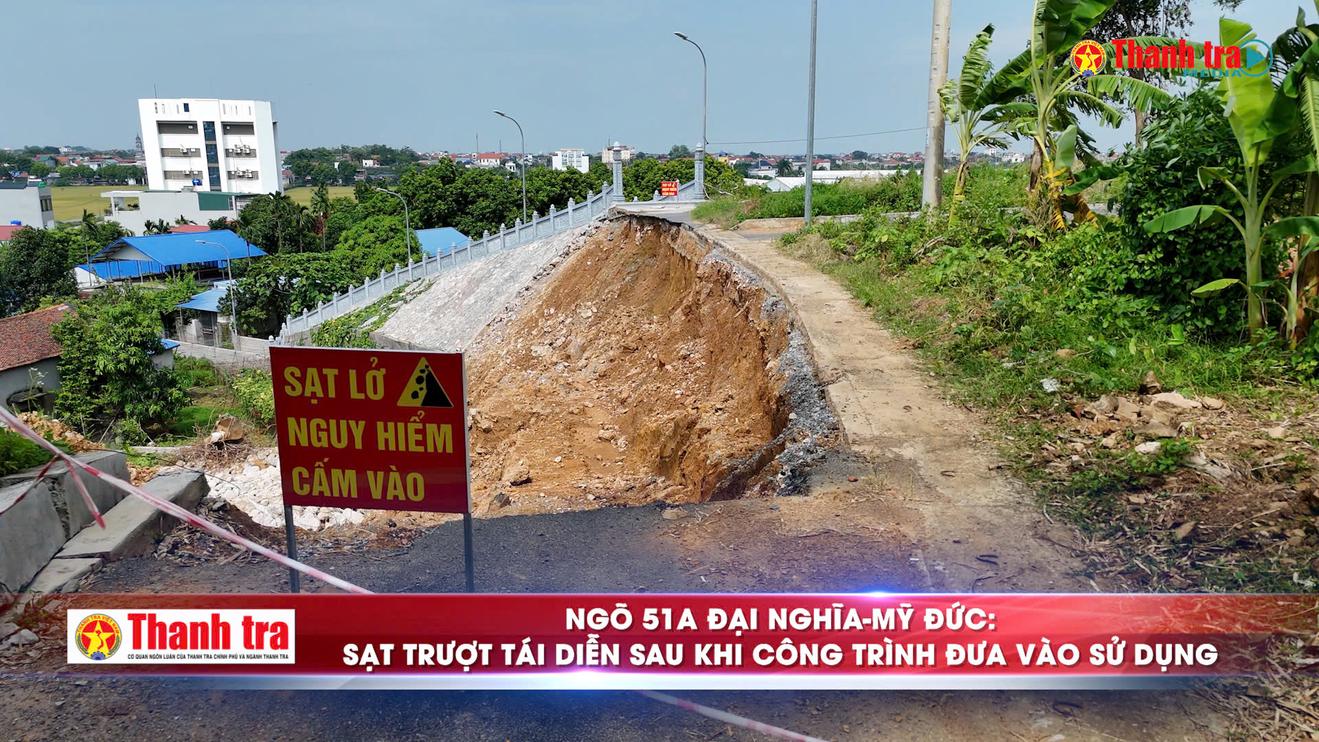 Alo Thanh tra: Ngõ 51A Đại Nghĩa-Mỹ Đức: Sạt trượt tái diễn sau khi công trình đưa vào sử dụng