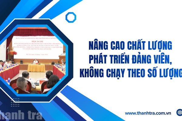Nâng cao chất lượng phát triển đảng viên, không chạy theo số lượng