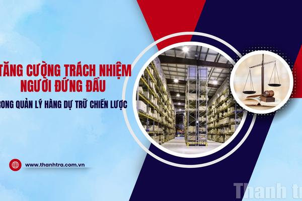 Tăng cường trách nhiệm người đứng đầu trong quản lý hàng dự trữ chiến lược