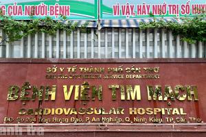 Bệnh viện Tim mạch TP Cần Thơ: Tiếp công dân để làm rõ quyền lợi sát sườn của người bệnh
