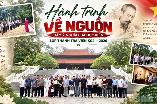 Hành trình về nguồn đầy ý nghĩa của học viên lớp Thanh tra viên K04 - 2026