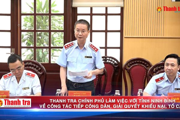 Thanh tra Chính phủ làm việc với tỉnh Ninh Bình về công tác tiếp công dân, giải quyết khiếu nại, tố cáo