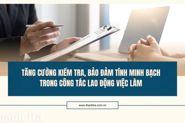Tăng cường kiểm tra, bảo đảm tính minh bạch trong công tác lao động việc làm