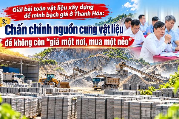 Kỳ 3: Chấn chỉnh nguồn cung vật liệu để không còn “giá một nơi, mua một nẻo”