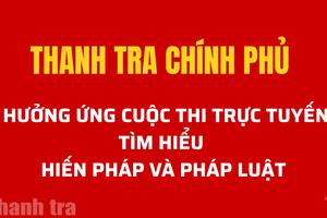Thanh tra Chính phủ hưởng ứng Cuộc thi trực tuyến Tìm hiểu Hiến pháp và pháp luật