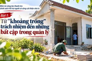 Bài 1: Từ “khoảng trống” trách nhiệm đến những bất cập trong quản lý
