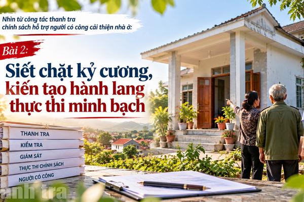 Bài 2: Siết chặt kỷ cương, kiến tạo hành lang thực thi minh bạch
