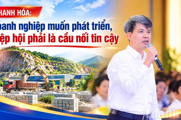 Thanh Hóa: Doanh nghiệp muốn phát triển, Hiệp hội phải là cầu nối tin cậy