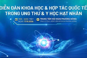 Sắp diễn ra Diễn đàn Khoa học và Hợp tác Quốc tế trong Ung thư và Y học hạt nhân tại Bệnh viện Đa khoa Phương Đông