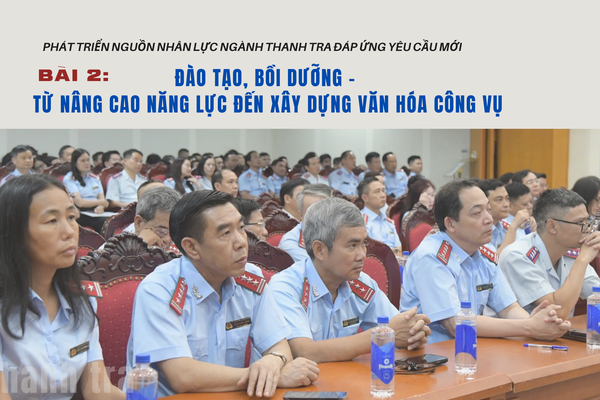 Bài 2: Đào tạo, bồi dưỡng - từ nâng cao năng lực đến xây dựng văn hóa công vụ