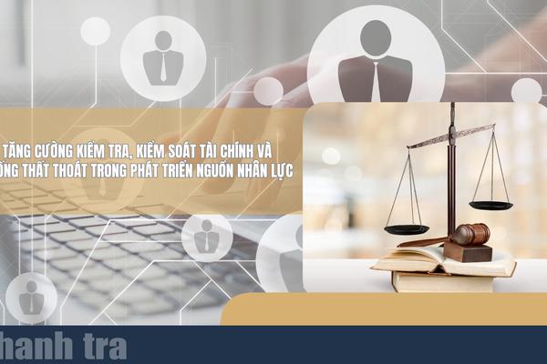 Tăng cường kiểm tra, kiểm soát tài chính và chống thất thoát trong phát triển nguồn nhân lực