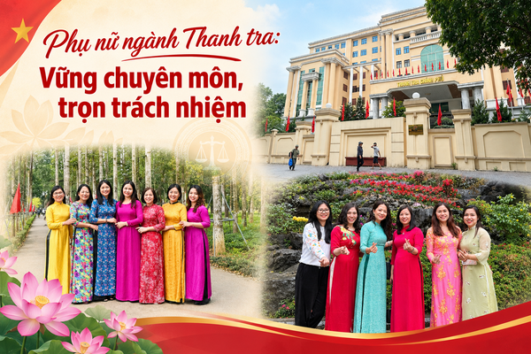 Phụ nữ ngành Thanh tra: Vững chuyên môn, trọn trách nhiệm