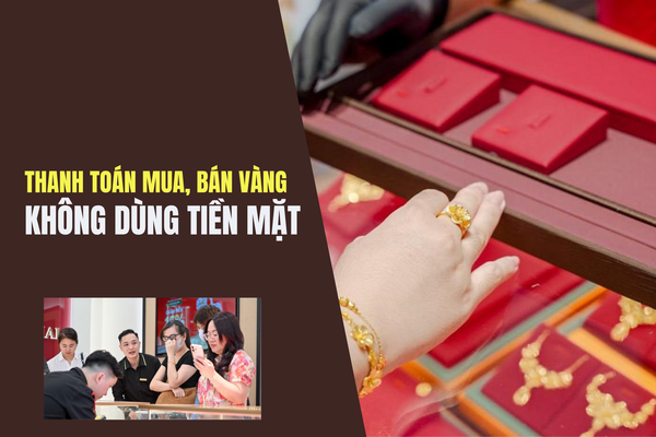 Sửa đổi quy định về việc thanh toán mua, bán vàng không dùng tiền mặt