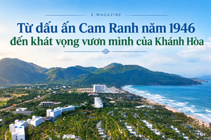Từ dấu ấn Cam Ranh năm 1946 đến khát vọng vươn mình của Khánh Hòa
