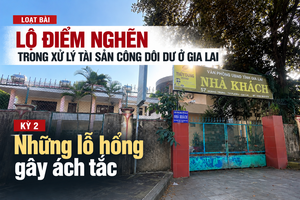 Kỳ 2: Những lỗ hổng gây ách tắc