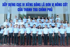 Xây dựng Cục IV xứng đáng là đơn vị nòng cốt của Thanh tra Chính phủ