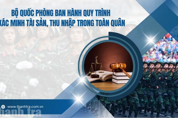 Bộ Quốc phòng ban hành quy trình xác minh tài sản, thu nhập trong toàn quân