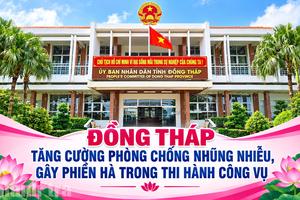 Đồng Tháp tăng cường phòng chống nhũng nhiễu, gây phiền hà trong thi hành công vụ