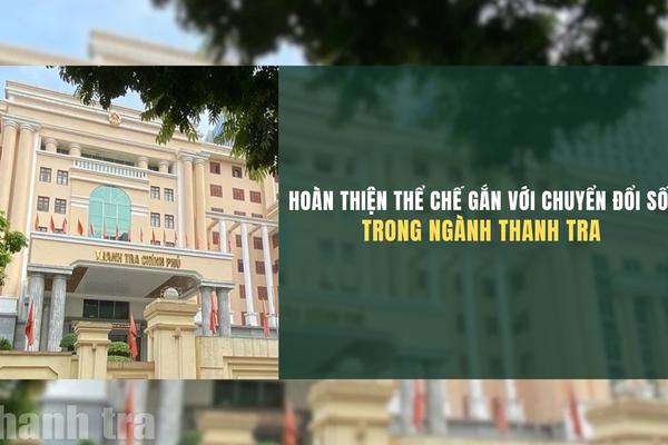 Hoàn thiện thể chế gắn với chuyển đổi số trong ngành Thanh tra