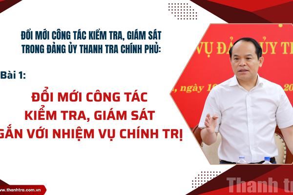 Bài 1: Đổi mới công tác kiểm tra, giám sát gắn với nhiệm vụ chính trị