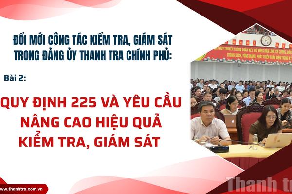 Bài 2: Quy định 225 và yêu cầu nâng cao hiệu quả kiểm tra, giám sát
