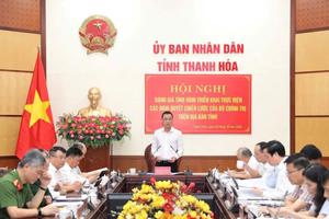 Thanh Hóa: Siết trách nhiệm người đứng đầu, xử lý dứt điểm nhiệm vụ chậm tiến độ