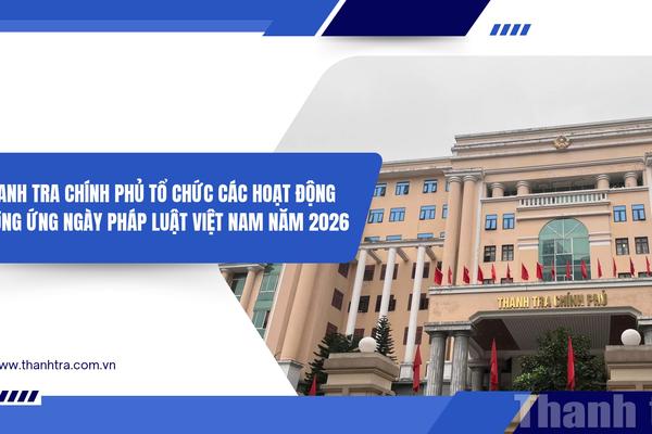 Thanh tra Chính phủ tổ chức các hoạt động hưởng ứng Ngày Pháp luật Việt Nam năm 2026